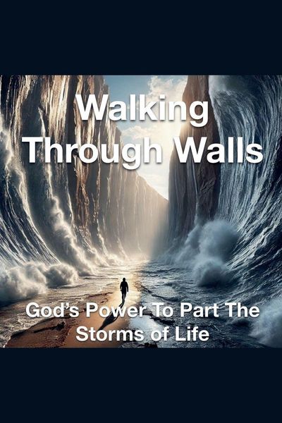 Produktbild: Walking Through Walls God's Power to Part the Storms of Life