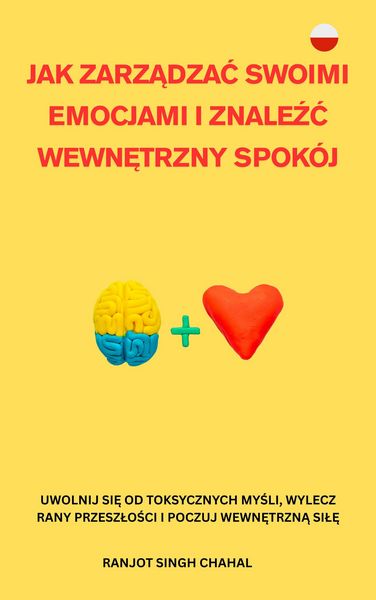 Produktbild: Jak Zarzadzac Swoimi Emocjami I Znalezc Wewnetrzny Spokój