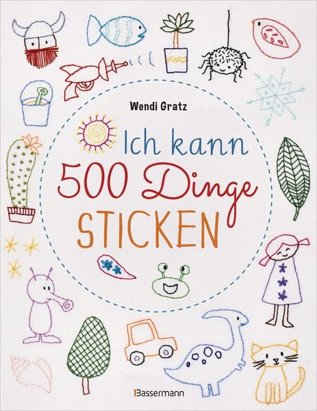 Produktbild: Ich kann 500 Dinge sticken. Witzige, s&uuml;&szlig;e, coole und freche Motive. Ganz einfach Schritt f&uuml;r Schritt nachzusticken. Blumen, Bl&uuml;ten, Bl&auml;tter, Tiere, Logos, Schriften, Schmuckelemente u.v.m. Ideal f&uuml;r Kinder und Anf&auml;nger