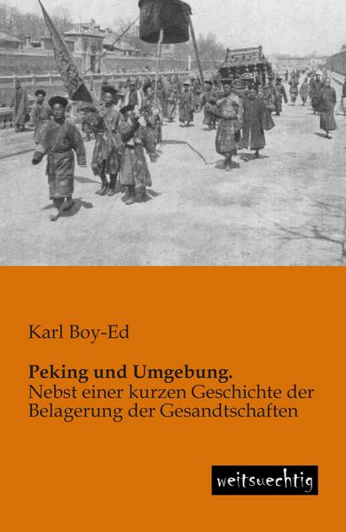 Peking und Umgebung., Taschenbuch von Karl Boy-Ed, Weitsuechtig, 9783943850239