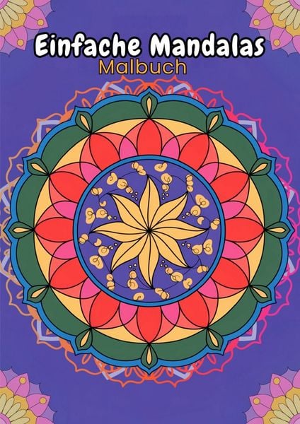Einfache Mandalas für Kinder und Erwachsene: 100 handgezeichnete, entspannende Mandala-Muster zum Ausmalen: Das perfekte Malbuch für Anfänger,