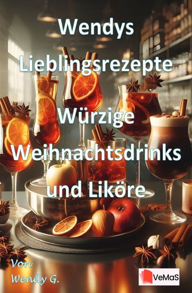 Produktbild: Wendys Lieblingsrezepte - W&uuml;rzige Weihnachtsdrinks und Lik&ouml;re