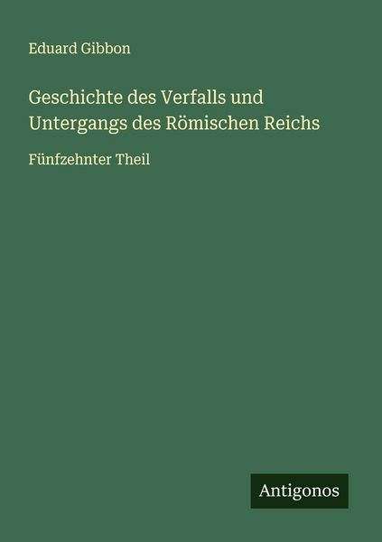 Produktbild: Geschichte des Verfalls und Untergangs des R&ouml;mischen Reichs