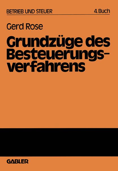 Grundzüge des Besteuerungsverfahrens, Taschenbuch von Gerd Rose, Betriebswirtschaftlicher Verlag Gabler, 9783409508421