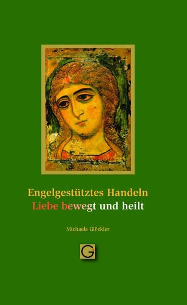 Produktbild: Engel gest&uuml;tztes Handeln - Liebe bewegt und heilt