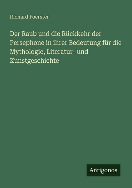 Produktbild: Der Raub und die R&uuml;ckkehr der Persephone in ihrer Bedeutung f&uuml;r die Mythologie, Literatur- und Kunstgeschichte