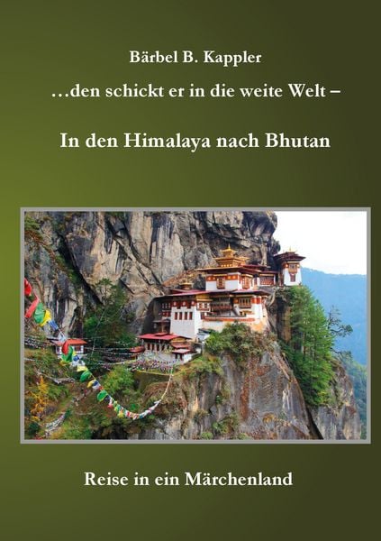 Produktbild: ...den schickt er in die weite Welt - in den Himalaya nach Bhutan