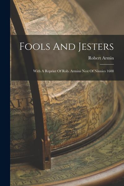 Produktbild: Fools And Jesters: With A Reprint Of Rob. Armins Nest Of Ninnies 1608