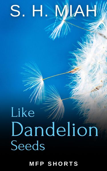 Produktbild: Like Dandelion Seeds: A MFP Short Story of Forgiveness