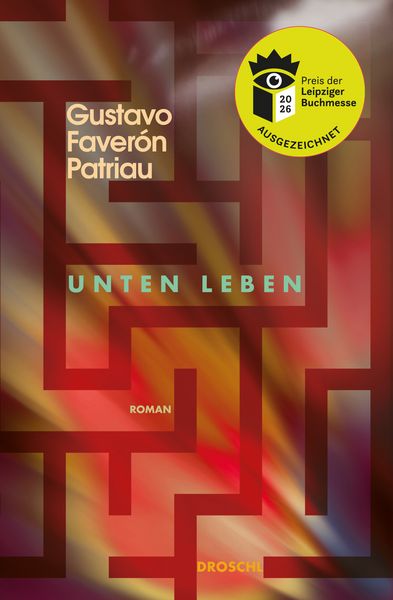 Unten leben, Gebundene Ausgabe von Gustavo Faverón Patriau, Literaturverlag Droschl, 9783990591918