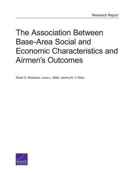 Produktbild: The Association Between Base-Area Social and Economic Characteristics and Airmen's Outcomes