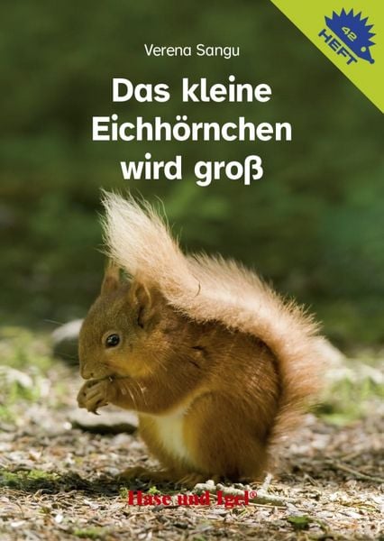 Produktbild: Das kleine Eichh&ouml;rnchen wird gro&szlig; / Igelheft 42