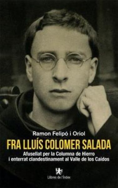 Produktbild: Fra Llu&iacute;s Colomer Salada : afusellat per la Columna de Hierro i enterrat clandestinament al Valle de los Ca&iacute;dos