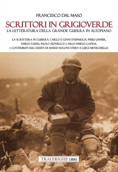 Produktbild: Scrittori in grigioverde. La letteratura della grande guerra in altopiano. La scrittura in guerra: Carlo e Giani Stuparich, Piero Jahier, Emilio Lussu