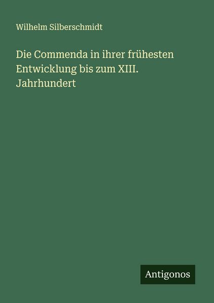 Produktbild: Die Commenda in ihrer fr&uuml;hesten Entwicklung bis zum XIII. Jahrhundert