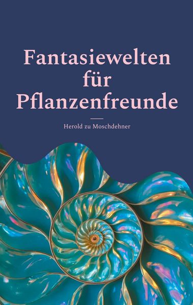 Produktbild: Fantasiewelten f&uuml;r Pflanzenfreunde