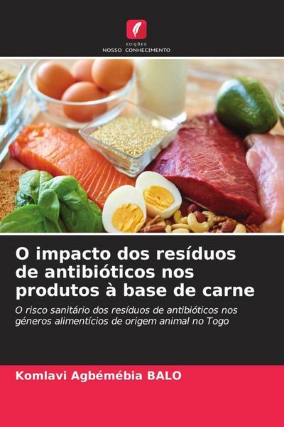 Produktbild: O impacto dos res&iacute;duos de antibi&oacute;ticos nos produtos &agrave; base de carne