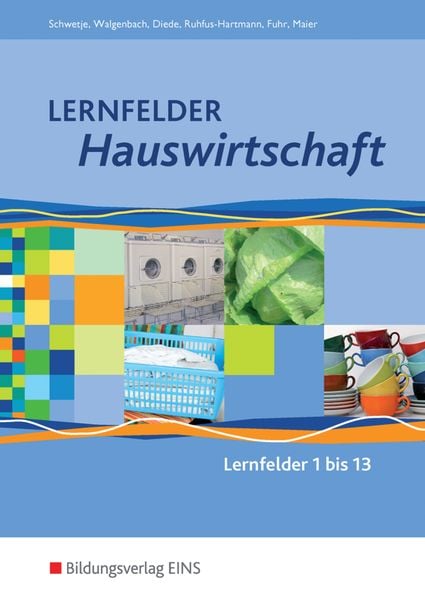 Lernfelder Hauswirtschaft SB LF 1-13, Gebundene Ausgabe von Alexander Fuhr,Martina Diede,Christa Walgenbach,Barbara Ruhfus-Hartmann,Doris Schwetje,