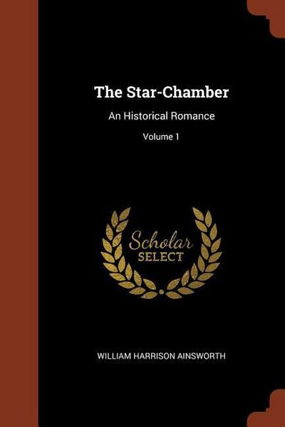Produktbild: The Star-Chamber: An Historical Romance; Volume 1