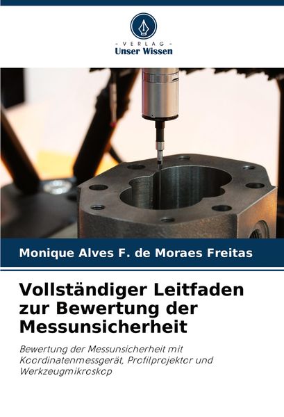 Vollständiger Leitfaden zur Bewertung der Messunsicherheit, Taschenbuch von Monique Alves F. de Moraes Freitas, Verlag Unser Wissen, 9786207989409