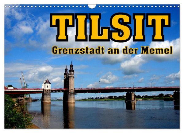 Produktbild: Tilsit - Grenzstadt an der Memel (Wandkalender 2026 DIN A3 quer), CALVENDO Monatskalender