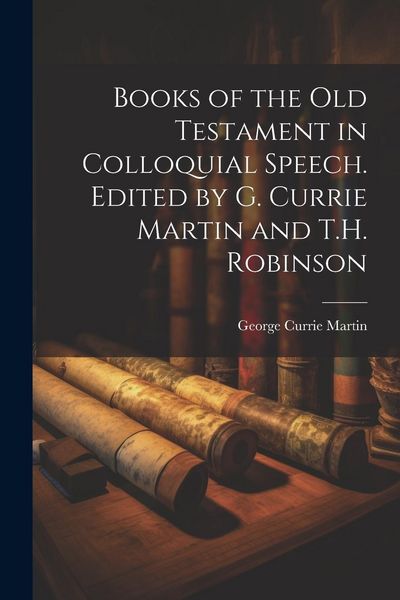 Produktbild: Books of the Old Testament in Colloquial Speech. Edited by G. Currie Martin and T.H. Robinson