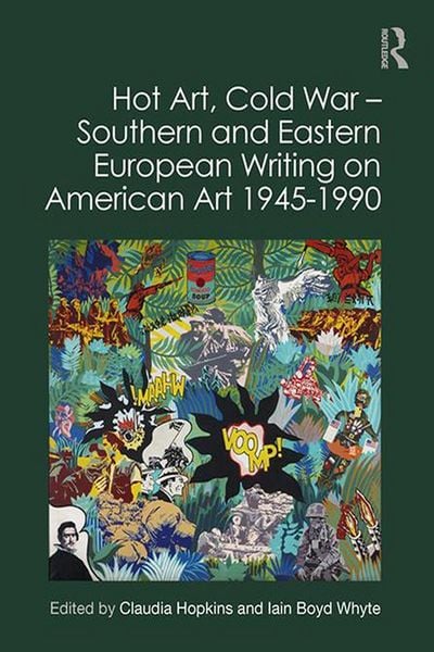 Produktbild: Hot Art, Cold War - Southern and Eastern European Writing on American Art 1945-1990