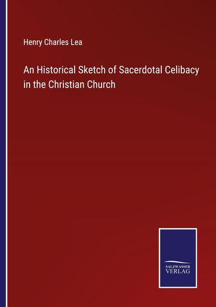 Produktbild: An Historical Sketch of Sacerdotal Celibacy in the Christian Church