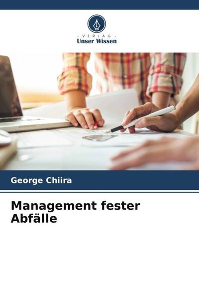 Management fester Abfälle, Taschenbuch von George Chiira, Verlag Unser Wissen, 9786205123553