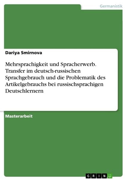 Mehrsprachigkeit und Spracherwerb. Transfer im deutsch-russischen Sprachgebrauch und die Problematik des Artikelgebrauchs bei russischsprachigen