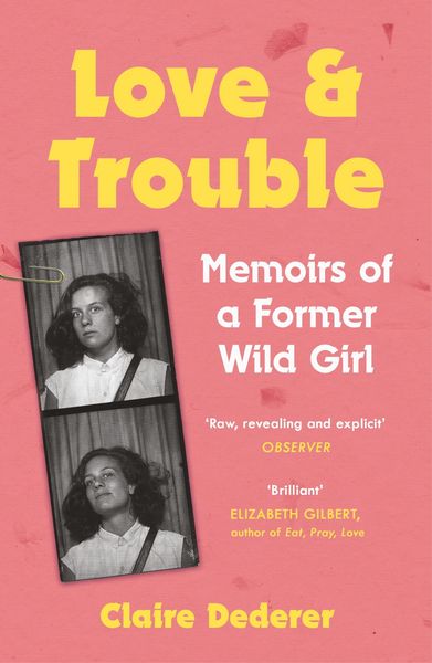 Produktbild: Love and Trouble: Memoirs of a Former Wild Girl