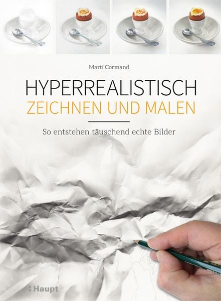 Hyperrealistisch zeichnen und malen, Taschenbuch von Martí Cormand, Haupt Verlag, 9783258602059