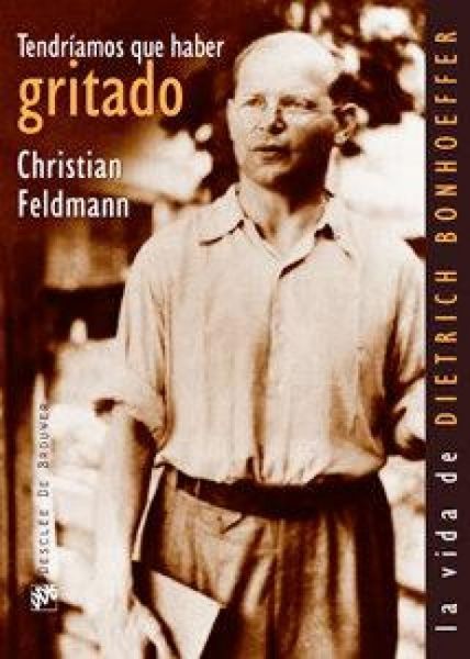 Produktbild: Tendr&iacute;amos que haber gritado : la vida de Dietrich Bonhoeffer