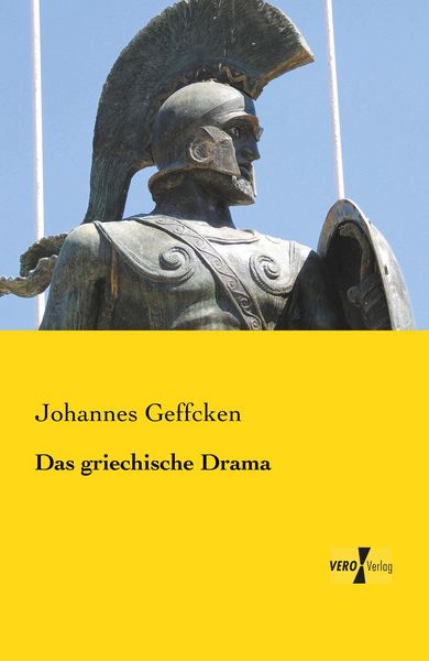 Das griechische Drama, Taschenbuch von Johannes Geffcken, BoD - Books on Demand, 9783956105838