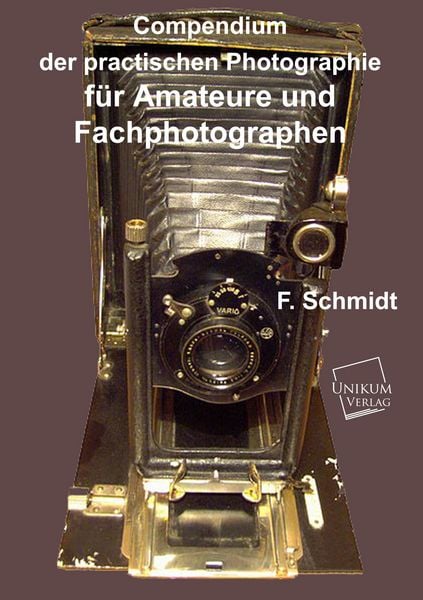 Produktbild: Schmidt, F: Compendium der practischen Photographie f&uuml;r Amat