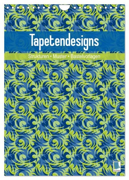 Tapetendesigns – Strukturen, Muster und Bastelvorlagen (Wandkalender 2026 DIN A4 hoch), CALVENDO Monatskalender