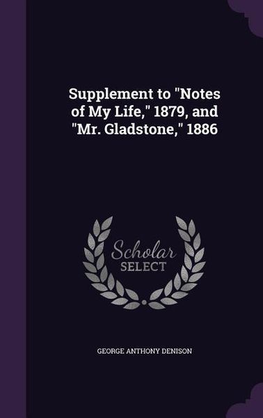 Produktbild: Supplement to Notes of My Life, 1879, and Mr. Gladstone, 1886