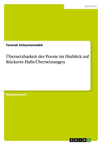 Übersetzbarkeit der Poesie im Hinblick auf Rückerts Hafis-Übersetzungen, Taschenbuch von Faranak Soleymanzadeh, GRIN, 9783656261063