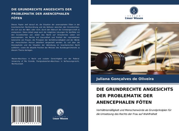 Die Grundrechte Angesichts der Problematik der Anencephalen Föten, Taschenbuch von Juliana Gonçalves de Oliveira, Verlag Unser Wissen, 9786204021331