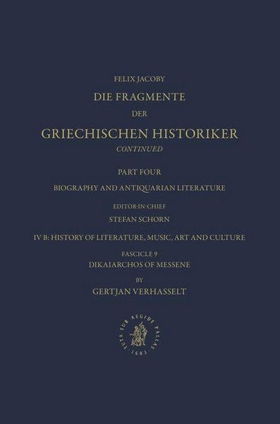 Produktbild: IV. Biography and Antiquarian Literature, B. History of Literature, Music, Art and Culture. Fasc. 9: Dikaiarchos of Messene [No 1400]