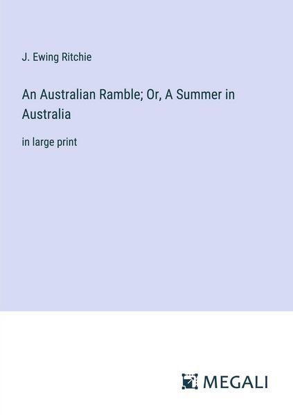 Produktbild: An Australian Ramble; Or, A Summer in Australia