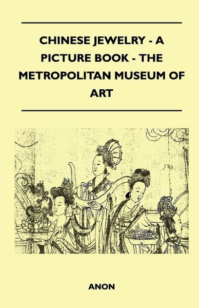 Produktbild: Chinese Jewelry - A Picture Book - The Metropolitan Museum of Art