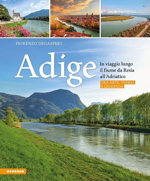 Produktbild: Adige - In viaggio lungo il fiume da Resia all' Adriatico