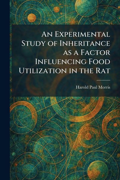 Produktbild: An Experimental Study of Inheritance as a Factor Influencing Food Utilization in the Rat