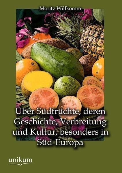 Produktbild: Willkomm, M: &Uuml;ber S&uuml;dfr&uuml;chte, deren Geschichte, Verbreitung