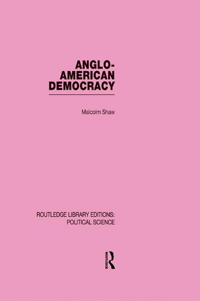 Produktbild: Anglo-American Democracy (Routledge Library Editions: Political Science Volume 2)