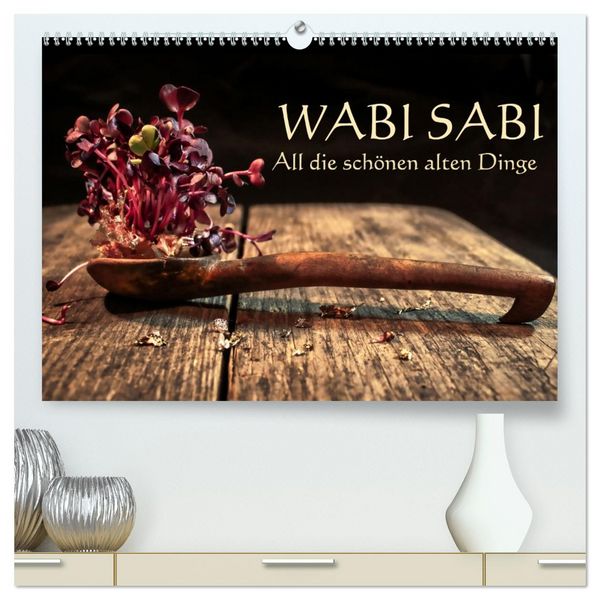 Produktbild: Wabi Sabi: All die sch&ouml;nen alten Dinge (hochwertiger Premium Wandkalender 2026 DIN A2 quer), Kunstdruck in Hochglanz