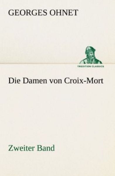 Die Damen von Croix-Mort - Zweiter Band, Taschenbuch von Georges Ohnet, Tredition, 9783842410046