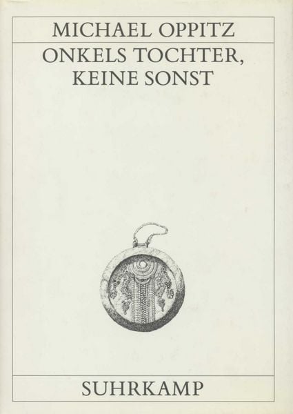 Onkels Tochter, keine sonst, Gebundene Ausgabe von Michael Oppitz, Suhrkamp, 9783518580974