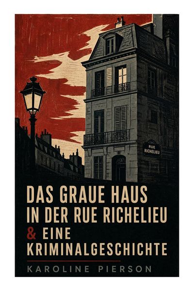 Produktbild: Das graue Haus in der Rue Richelieu & Eine Kriminalgeschichte